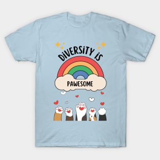 Diversity is pawesome - cute & funny cat quote for more kindness and tolerance T-Shirt